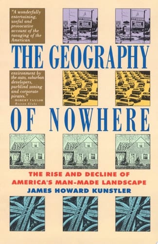 Geography Of Nowhere The Rise And Declineof America'S Man-Made Landscape