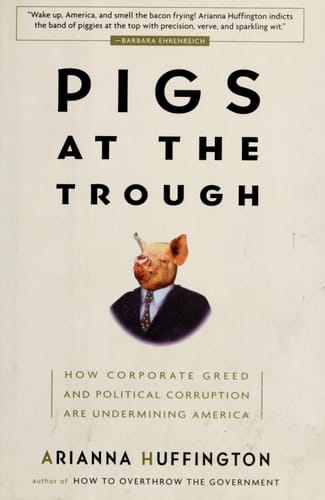 Pigs at the Trough How Corporate Greed and Political Corruption are Undermining America