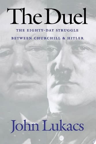 The Duel The Eighty-Day Struggle Between Churchill and Hitler