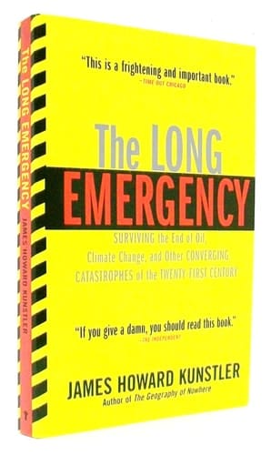 The Long Emergency Surviving the End of Oil, Climate Change, and Other Converging Catastrophes of the Twenty-first Century