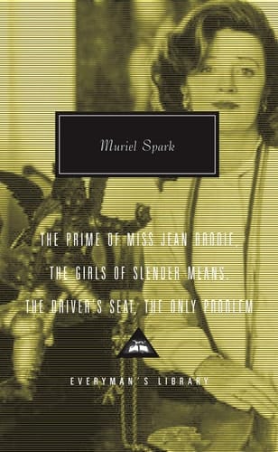 The Prime of Miss Jean Brodie The Girls of Slender Means ; The Driver's Seat ; The Only Problem