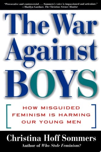 The War Against Boys How Misguided Feminism Is Harming Our Young Men