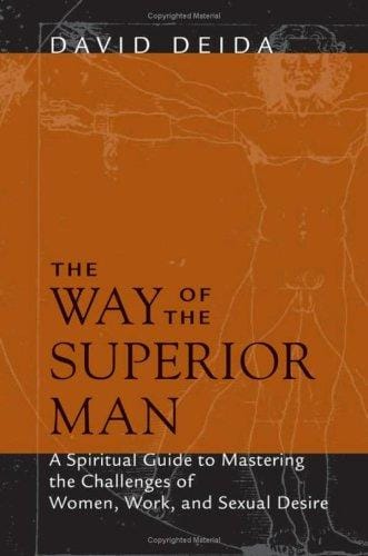 The Way of the Superior Man A Spiritual Guide to Mastering the Challenges of Women, Work, and Sexual Desire
