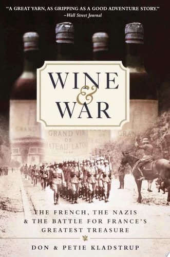 Wine and War The French, the Nazis, and the Battle for France's Greatest Treasure