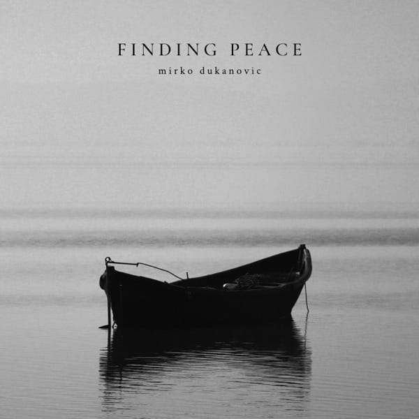 Finding Peace — Mirko Dukanovic